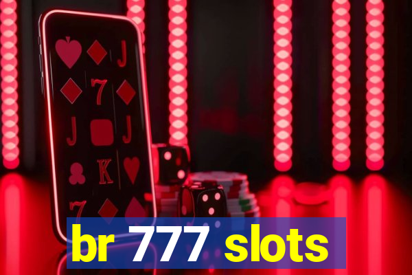 br 777 slots